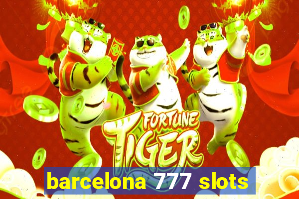 barcelona 777 slots